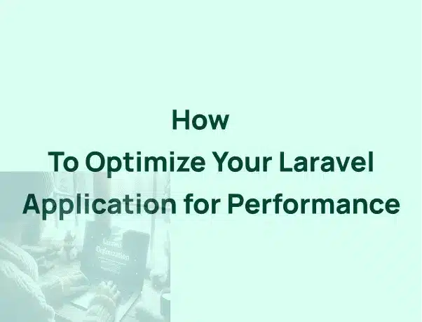 Laravel Performance Optimization : Step by Step Guide