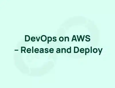 DevOps on AWS – Release and Deploy